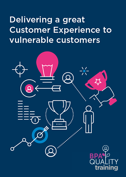 Delivering a great Customer Experience to vulnerable customers - Training by BPA Quality