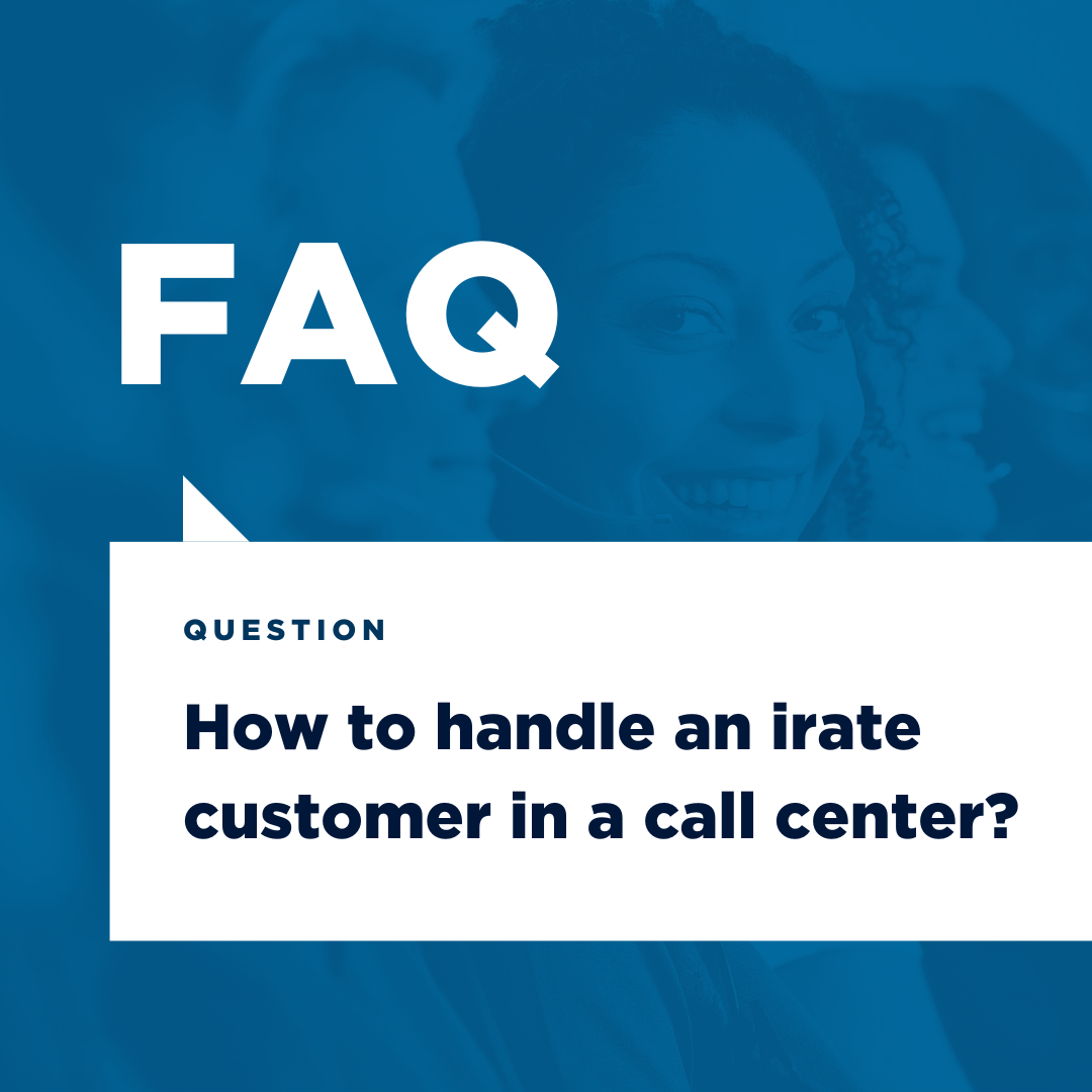 How to handle an irate customer in a call center?
